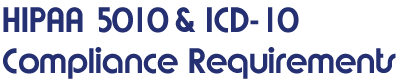  HIPAA 5010 & ICD-10 Compliance Requirements